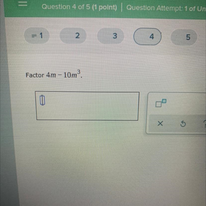 Factor 4m - 10m^3 PLZ HELP-example-1