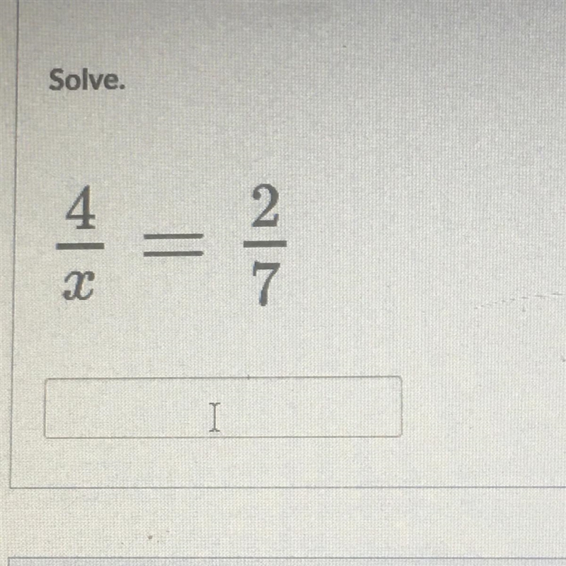 4/x = 2/7 please help ASAP!!-example-1