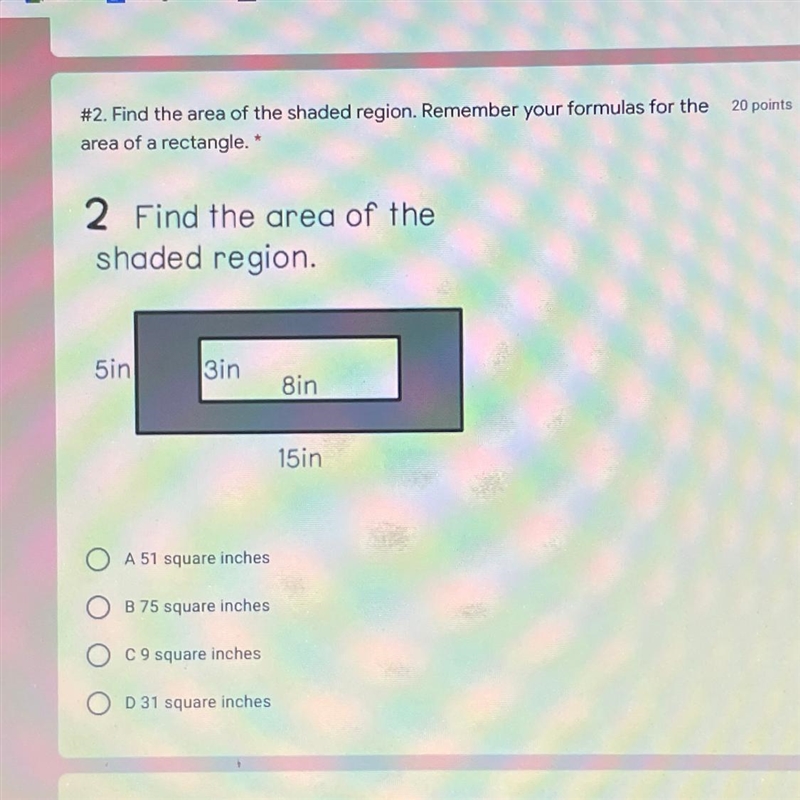 2 Find the area of the shaded region. 5in 3in 8in 15in A 51 square inches B 75 square-example-1