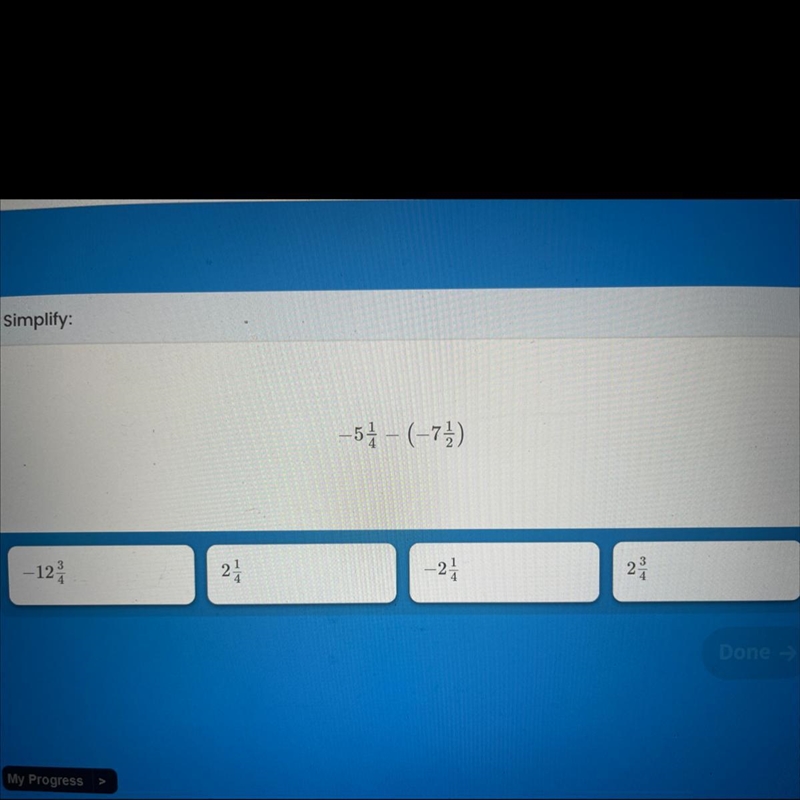 -5 1/4 - (-7 1/2) A) -12 3/4 B) 2 1/4 C) -2 1/4 D)2 3/4-example-1