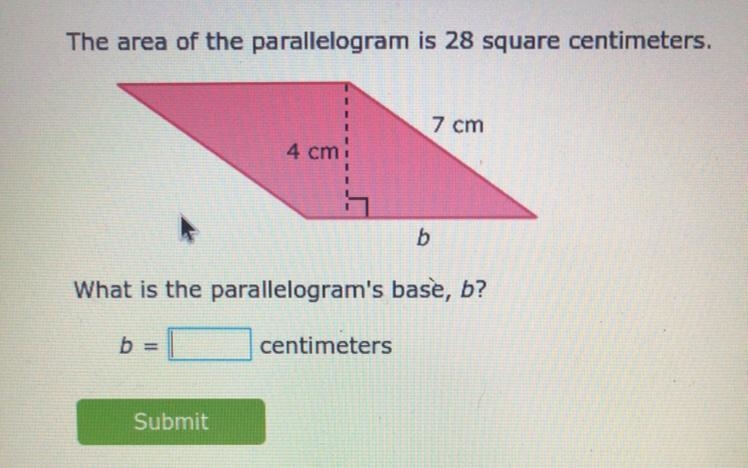 PLS HELP. NO LINKS The area of the parallelogram is 28 square centimeters. 7 cm 4 cm-example-1