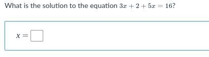 Hey can someone help? What is the solution to the equation 3 x + 2 + 5 x = 16 ?-example-1