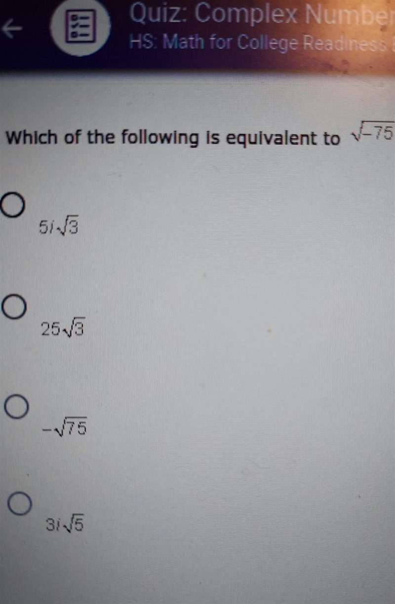 Which of the following is equivalent to the square root of -75 PLEASE HELP​-example-1