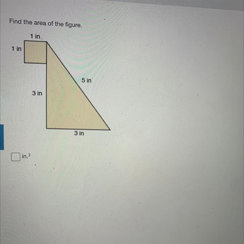 Find the area of the figure. 1 in 1 in 5 in 3 in 3 in PLEASE HELP ITS URGENT ITS DUE-example-1