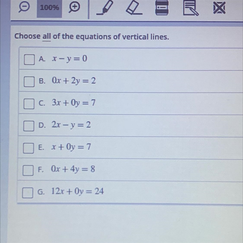 Choose all of the equations of vertical lines. A. x - y=0 B. Ox + 2y = 2 C. 3x + Oy-example-1