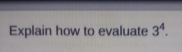 Explain how to evaluate 34​-example-1