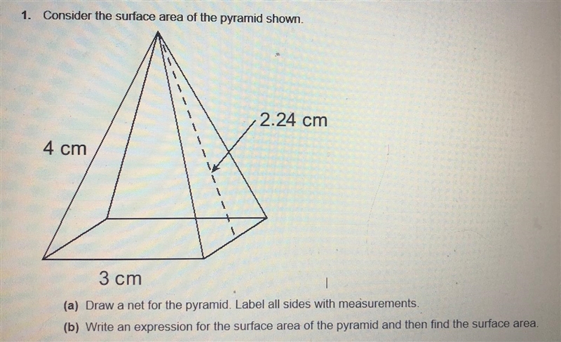 1. Consider the surface area of the pyramid shown. (a) Draw a net for the pyramid-example-1