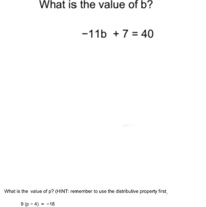 What is the value of b? -11b + 7 =40 (also there is another question in the bottom-example-1