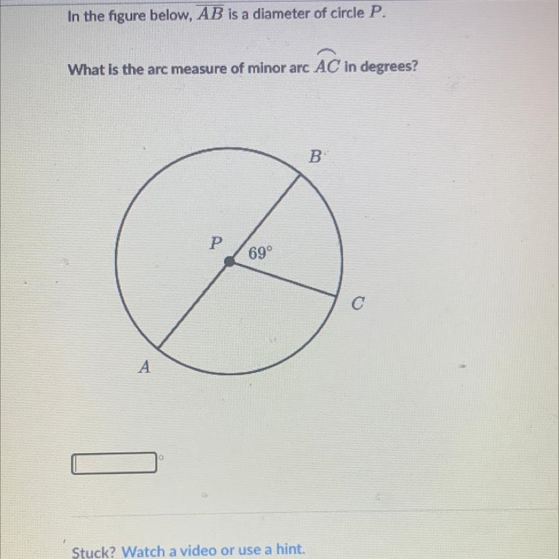 In the figure below, AB is a diameter of circle P. What is the arc measure of minor-example-1