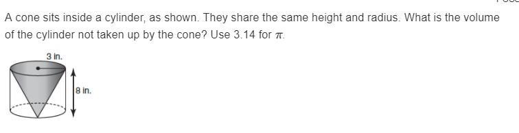 ANSWER AND STEPS PLEASE. HELP A cone sits inside a cylinder, as shown. They share-example-1