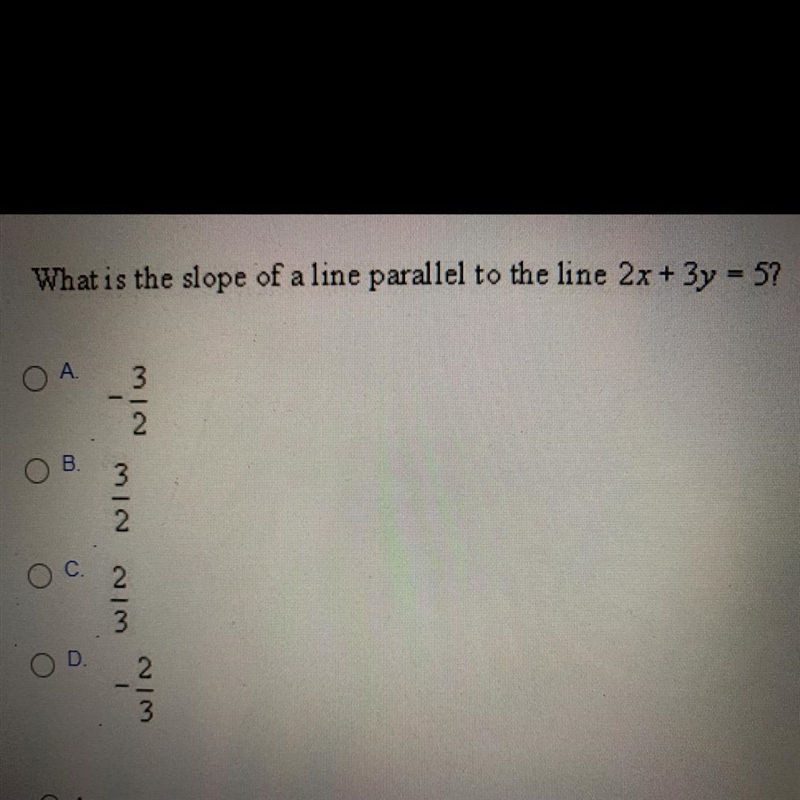 What is the slope of a line parallel to the line 2x + 3y = 5?-example-1