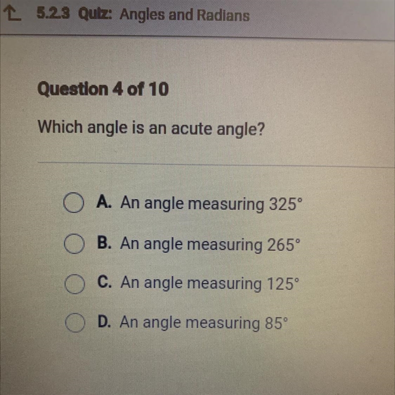 Which angle is an acute angle? A. An angle measuring 325° B. An angle measuring 265° C-example-1