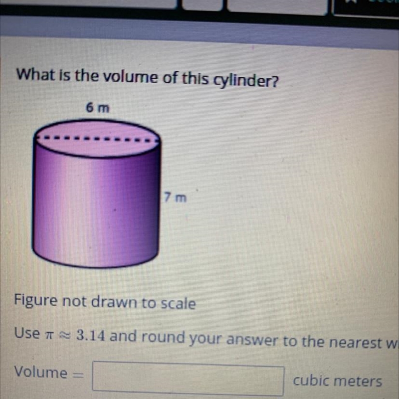 What is the volume of this cylinder? 6 m 7 m Figure not drawn to scale Use 3.14 and-example-1