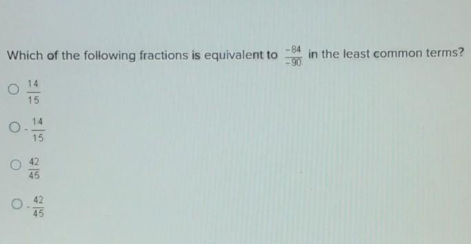 Which of the following fractions is equivalent to -84 in the least common terms? -190​-example-1