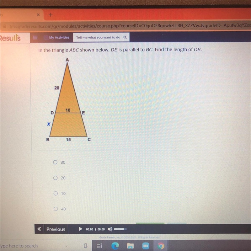 In the triangle ABC shown below, DE is parallel to BC. Find the length of DB. 20 10 D-example-1