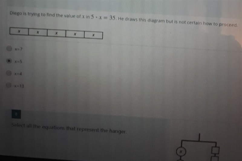 Diegi is trying to find the value of x in 5 x=35. He draws a diagram but is not cerntal-example-1