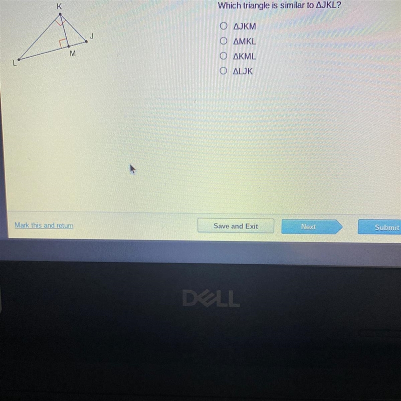 Which triangle is similar to AJKL? Ο ΔJKM Ο ΔΜΚL Ο ΔKML O ALJK-example-1