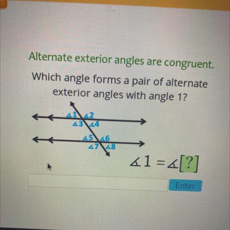 Alternate exterior angles are congruent. Which angle forms a pair of alternate exterior-example-1