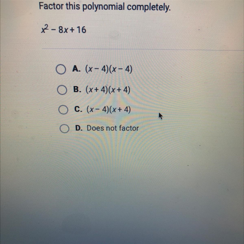 Factor this polynomial completely. x^2-8x+16 A. (x-4) (x-4) B. (x+4) (x+4) C. (x-4) (x-example-1