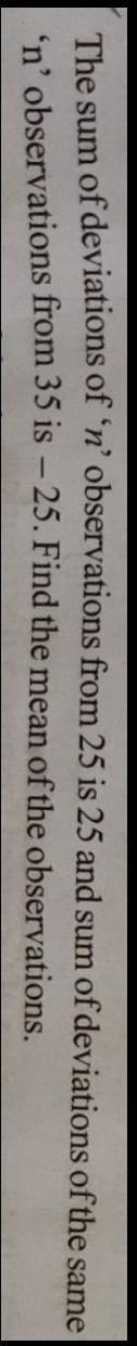 The sum of deviations of n observations about 25 is 25 and the sum of deviations of-example-1