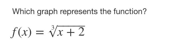 Which graph represents the function? f(x)=x+2‾‾‾‾‾√3-example-1