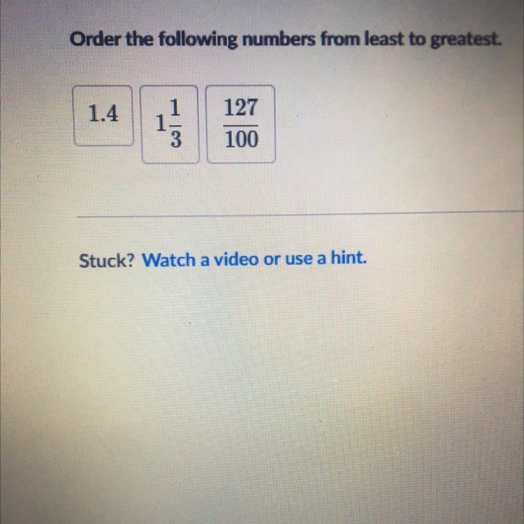 PLEASE HELP Order the following numbers from least to greatest. 1.4, 1 1/3, 127/100-example-1