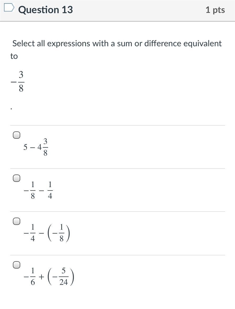 A . 5 - 4/8 B. -1/8 - 1/4 C. -1/4 - (-1/8) or D. -1/6 + (-5/24)-example-1