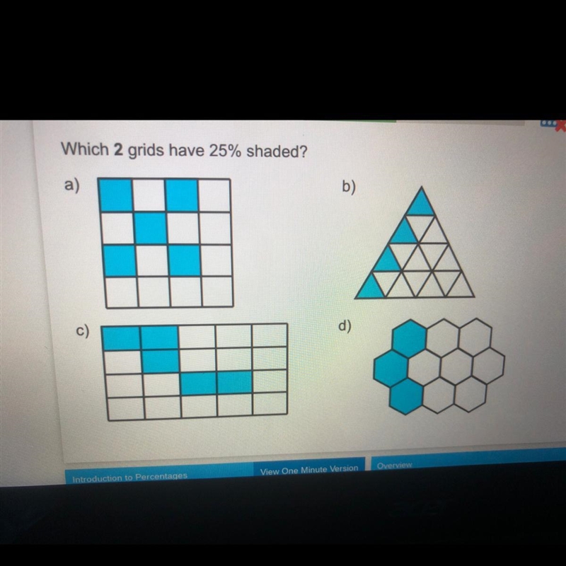 Which 2 grids have 25% shaded? a) b) c) d)-example-1