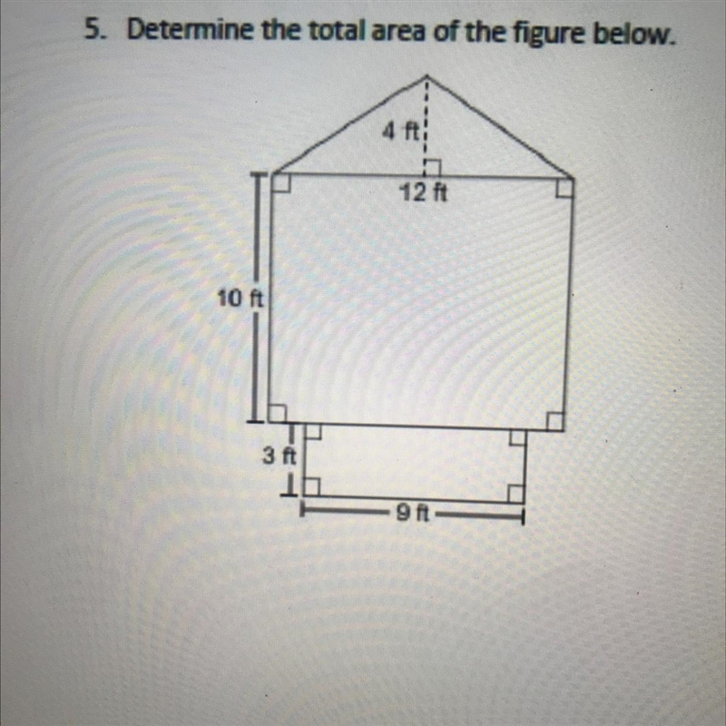 5. Determine the total area of the figure below. 4 ft! 12 ft 10 ft 3 ft 9 ft-example-1