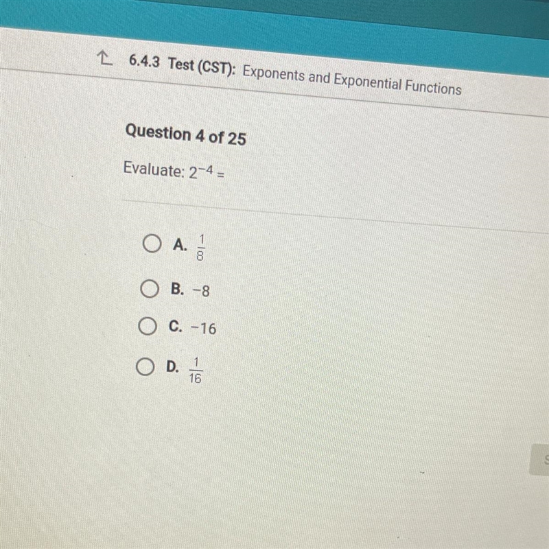 Evaluate: 2^-4 = a 1/8 b -8 c -16 d 1/16-example-1