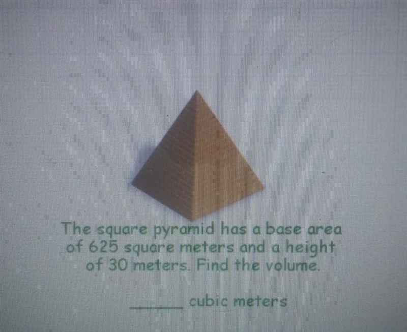 The square pyramid has a base area of 625 square meters and a height of 30 meters-example-1