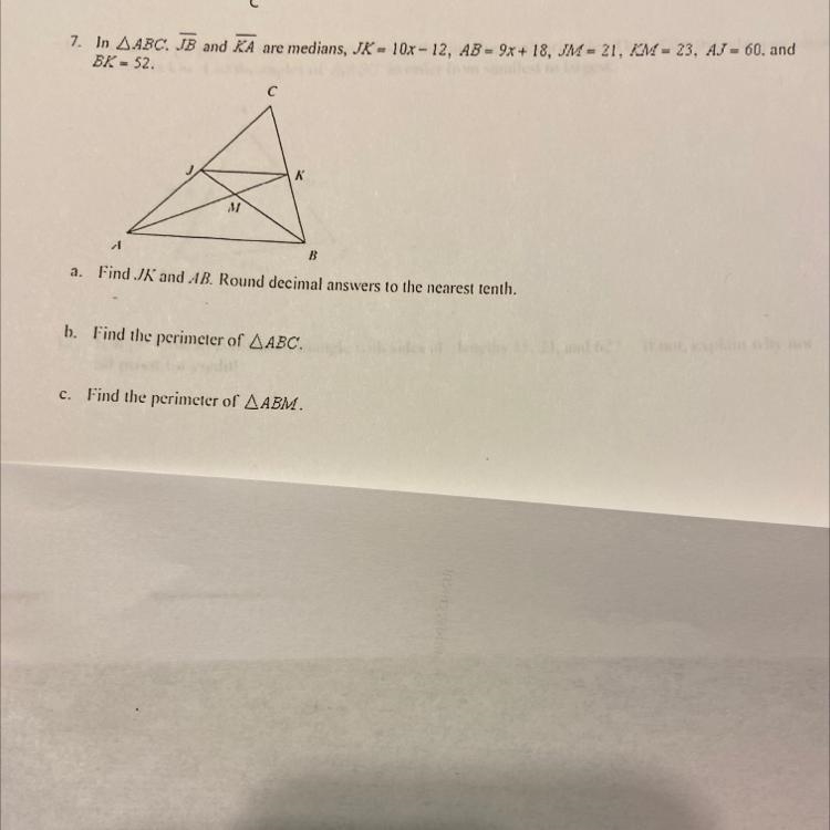 7. In A.ABC. JB and KA are medians, JK = 10x - 12, AB = 9x + 18, JM = 21, KM = 23. AJ-example-1