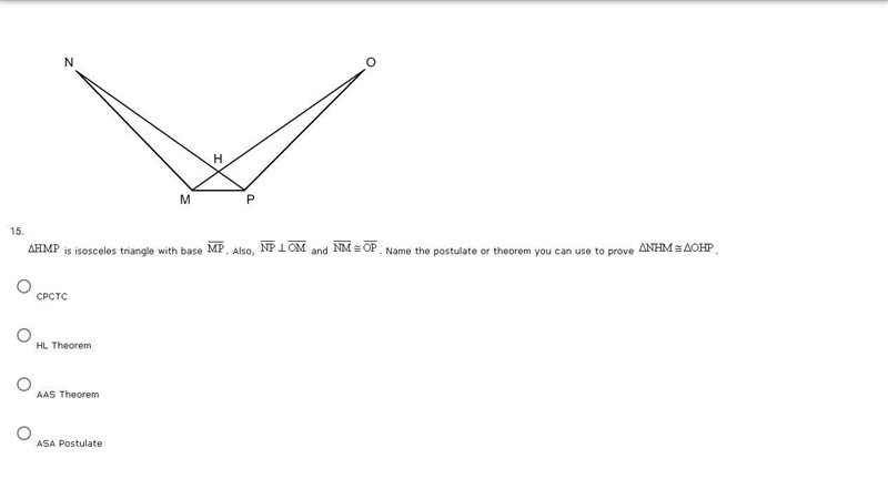 HMP is isosceles triangle with base MP, also NP⊥OM and NM = OP Name the postulate-example-1