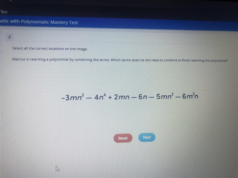 Marcus is rewriting a polynomial by combining like terms. Which terms does he still-example-1