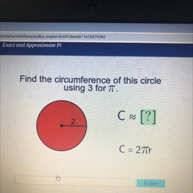 Find the circumference of this circle using 3 for 7. C ~ [?] 2. C = 27r-example-1