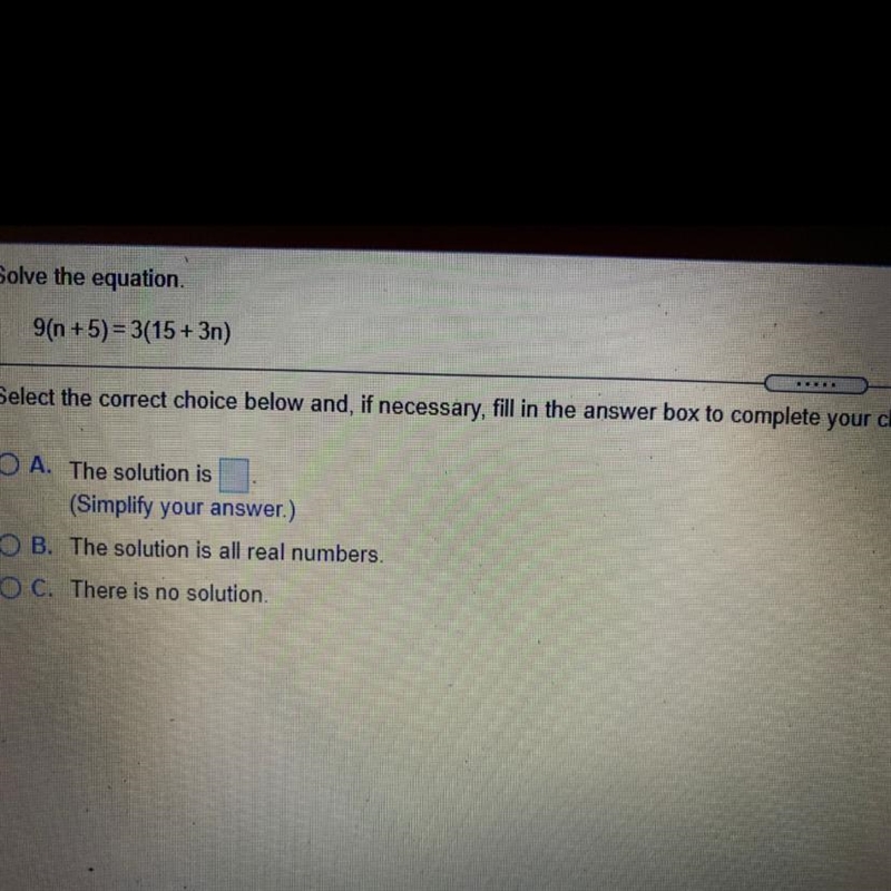 Solve the equation 9(n +5) = 3(15 + 3n) .. Select the correct choice below and, if-example-1