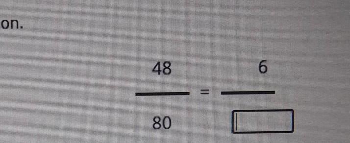 Find the missing number in this proportion. (48)/(80) = (6)/(?)​-example-1