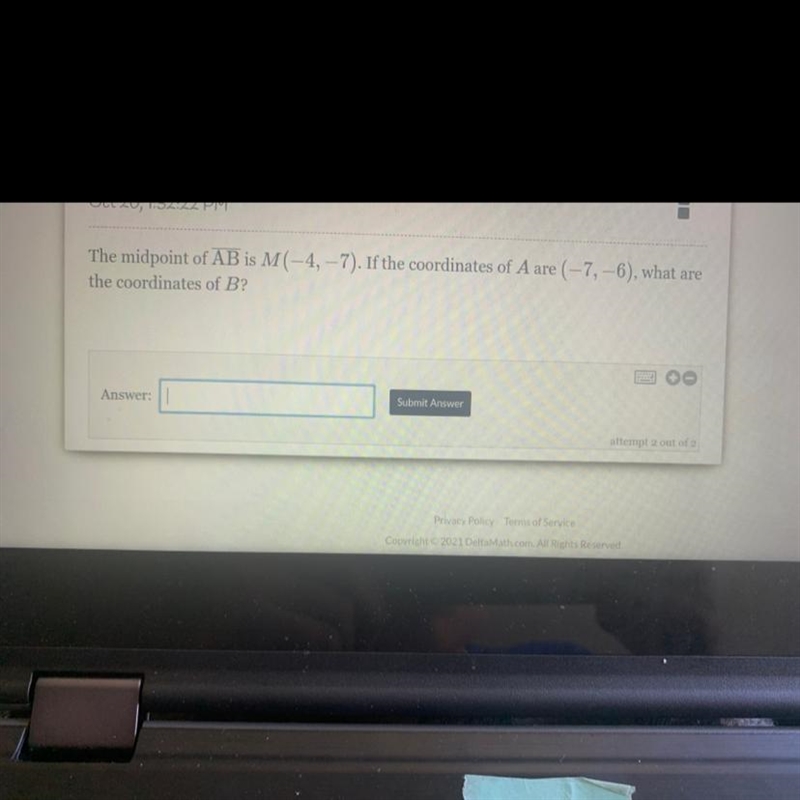 HELP ME, THE MIDPOINT OF AB IS M (-4,-7). If the coordinates of A are (-7,-6) what-example-1