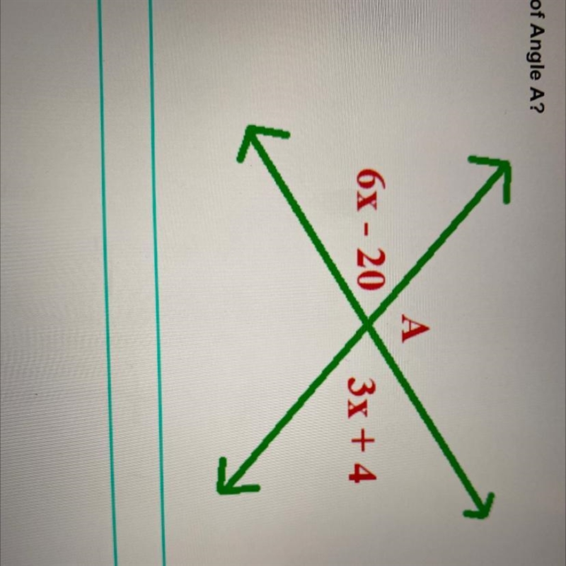 What is the measure of Angle A? A 6x - 20 3x +4-example-1