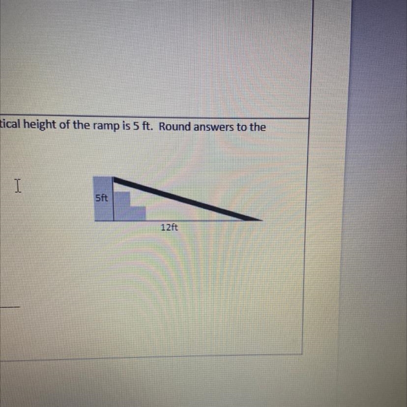 The horizontal distance of the ramp is 12 ft. And the vertical height of the ramp-example-1