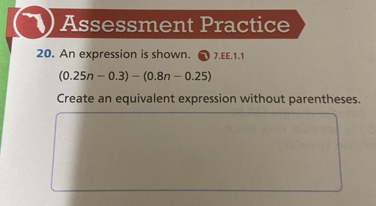 7.EE.1.1 An expression is shown. (0.25n - 0.3) – (0.8n - 0.25) Create an equivalent-example-1