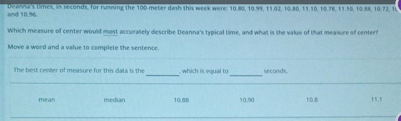 CAN YALL HELP ME PLEASE Deanna's times, seconds, for running the 100 meter dash this-example-1