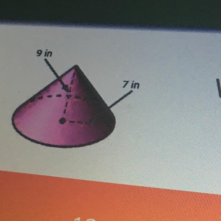 What is the volume of the cone with radius of 7in and the height of 9in-example-1