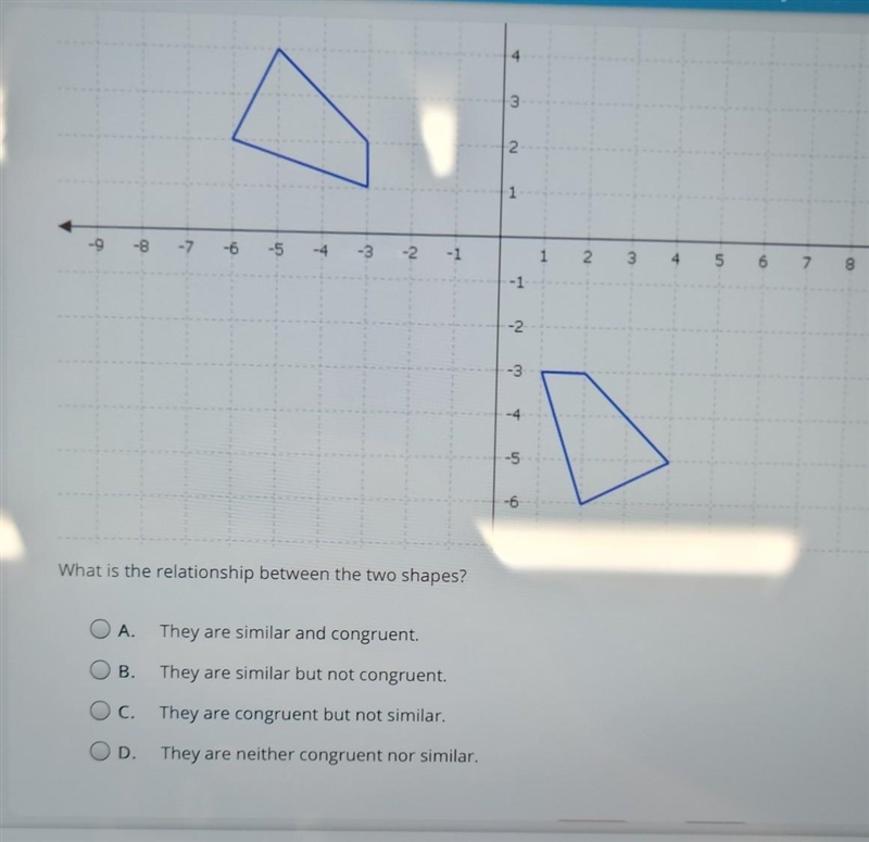 What is the relationship between the two shapes? A. They are similar and congruent-example-1