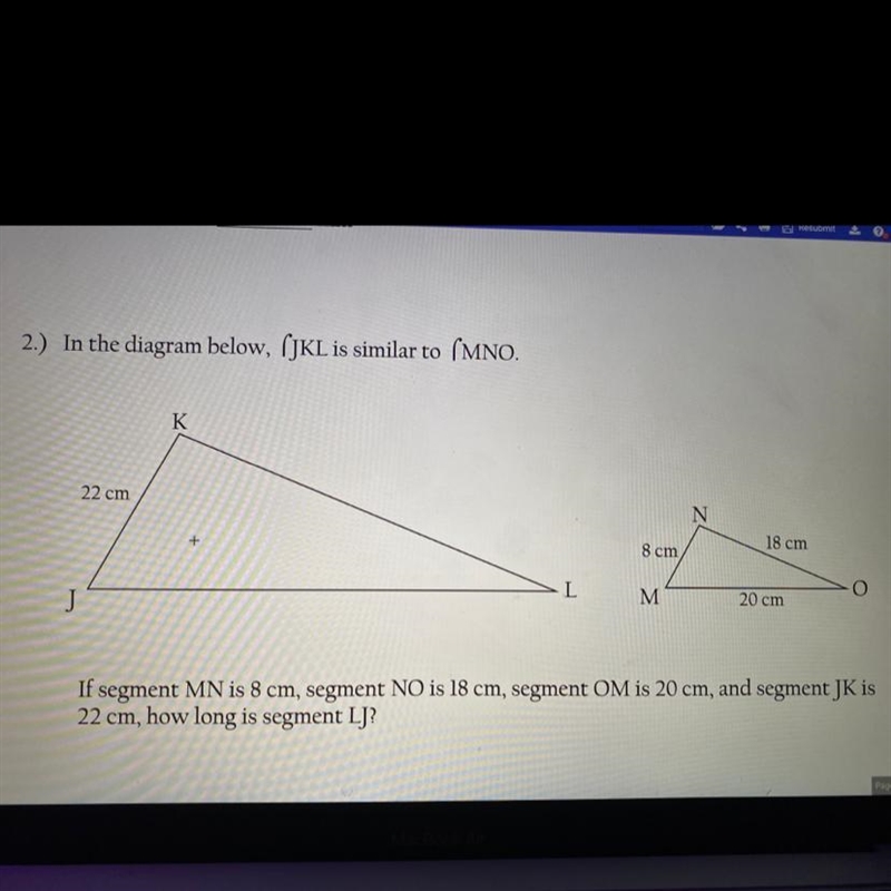 In the diagram below, JK is similar to MNO. If segment Mn is 8 cm, segment Bo is 18 cm-example-1