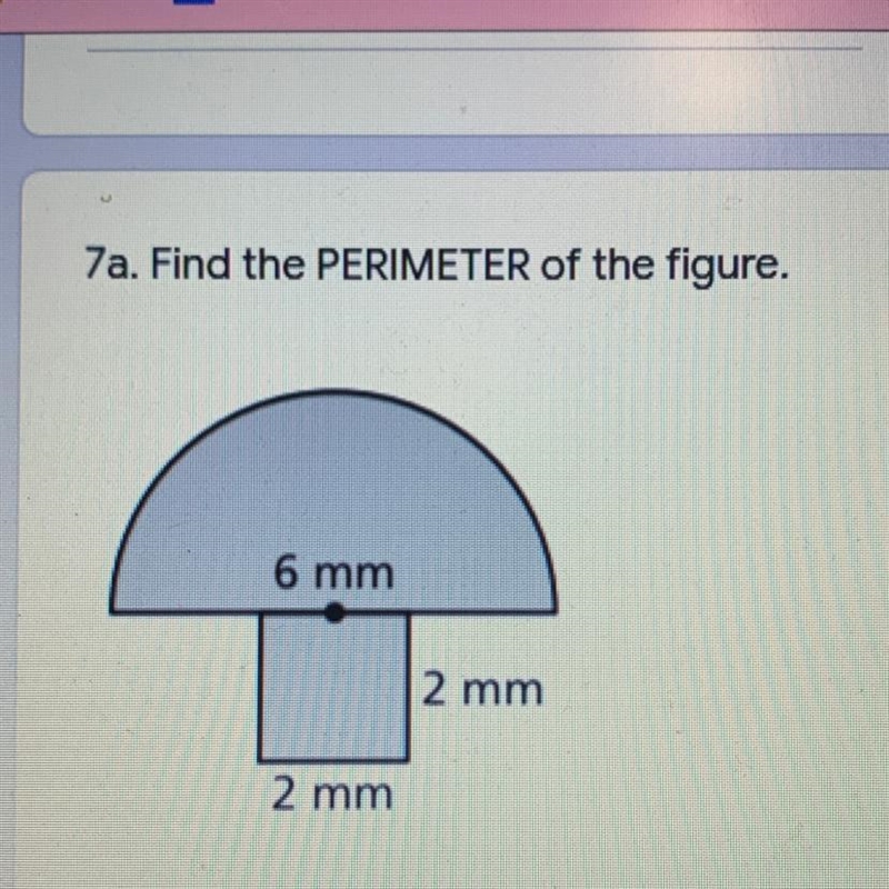 7a. Find the PERIMETER of the figure. 6 mm 2 mm 2 mm a) 14.42 mm b) 19.42 mm c) 24.84 mm-example-1