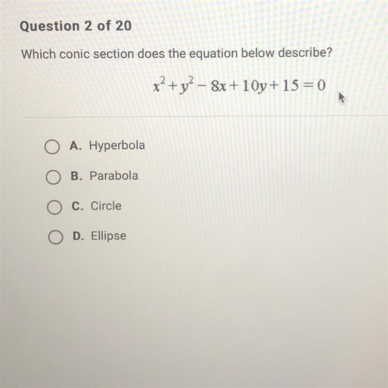 Which conic section does the equation below describe? x^2+y^2- 8x+ 10y+15 = 0 O A-example-1