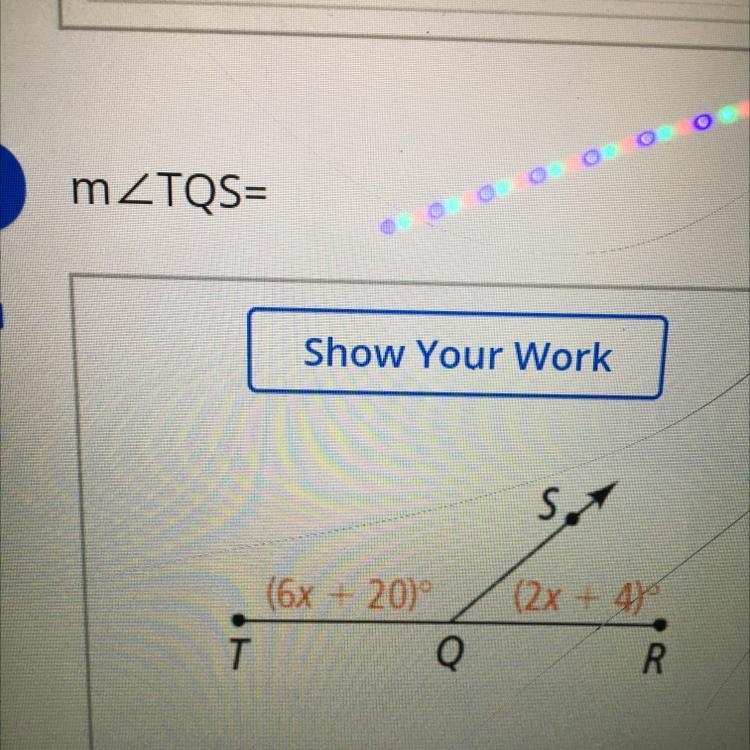 Oo mZTQS= Show Your Work S. (6x + 20) T Q (2x + 4) R-example-1