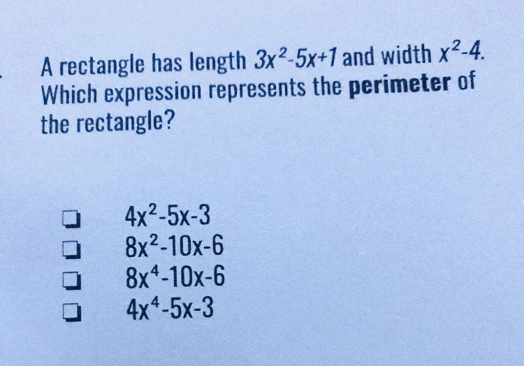 A rectangle has length 3x^2-5x+1 and width x^2-4. Which expression represents the-example-1