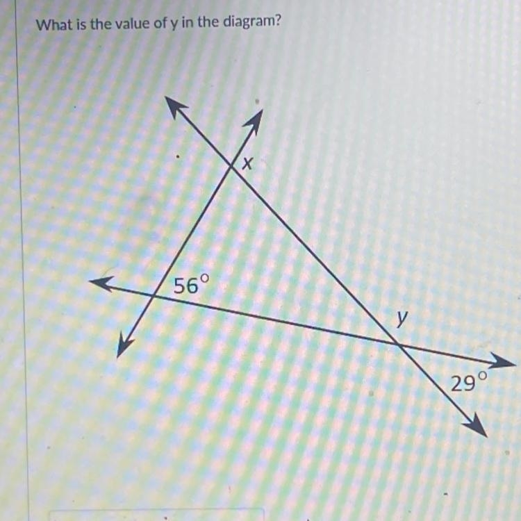 What is the value of y in the diagram? х 56° у 29°-example-1